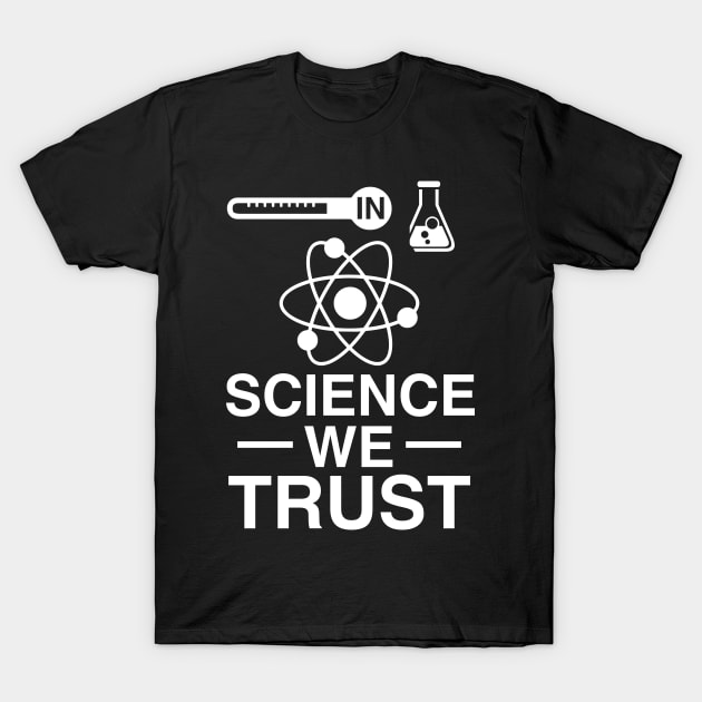 In Science We Trust T-Shirt by teestore_24